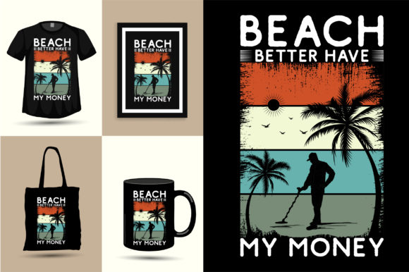 Beach Better Have My Money Summer Design Graphics