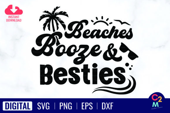 Beaches Booze and Besties Summer SVG
