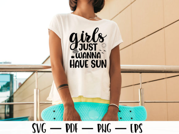 Girls Just Wanna Have Sun Summer T-shirt Graphics